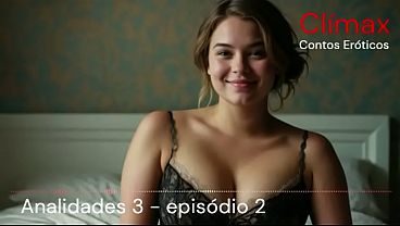 Áudio Erótico - Analidades 3 - Sâmia, nossa babá safadinha, persegue sua fantasia anal  em Fortaleza - história real - ai voice