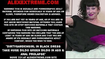 Dirtygardengirl in black dress take huge dildo green dildo in ass & anal prolapse