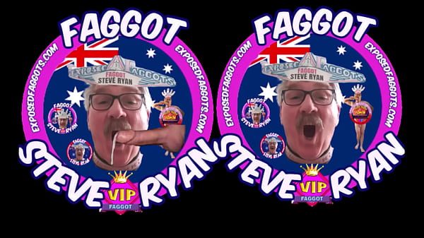 I'M A FAGGOT LOSER I AM FAGGOT STEVE RYAN