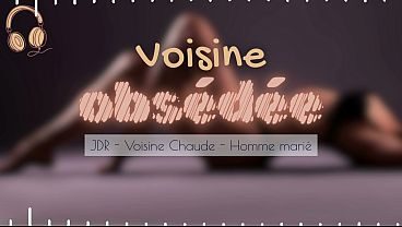 Voisine Obsédée - French audio hot neighbour