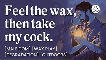 ASMR Audio Porn: Male Dom Drips Hot Wax on You Before Rough Outdoor Sex – Wax Play & Degradation – Erotic Audio Story for Women