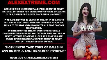 Hotkinkyjo take tons of balls in ass on bed & anal prolapse extreme