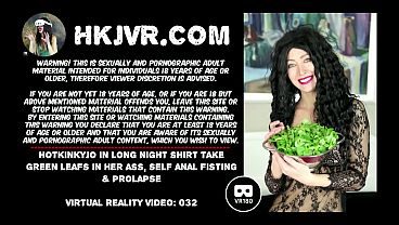 Hotkinkyjo in long night shirt take green leafs in her ass, self anal fisting & prolapse
