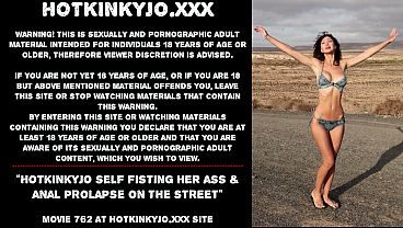 Hotkinkyjo self fisting her ass & anal prolapse on the street