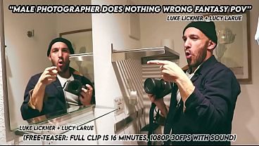 “Male Photographer Does Nothing Wrong Fantasy POV”