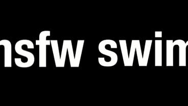 NSFW Swim Intro