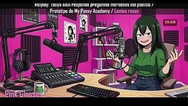 Rolplay: Tsuyu Asui responde preguntas morbosas del público / Prototipo de My Pussy Academy