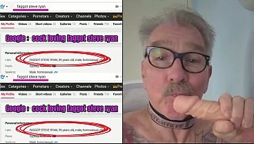 MY ONLY LOVE IS COCK FAGGOT STEVE RYAN LOVES COCK